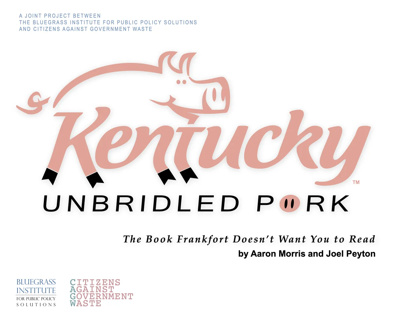 Unbridled Pork: The Book Frankfort Doesn't Want You to Read